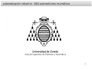 automatizacin industrial UD 2 automatismos neumticos Universidad de
