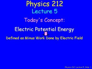 Physics 212 Lecture 5 Todays Concept Electric Potential