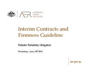 Interim Contracts and Firmness Guideline Retailer Reliability Obligation