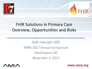 FHIR Solutions in Primary Care Overview Opportunities and