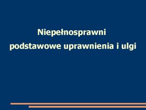 Niepenosprawni podstawowe uprawnienia i ulgi Ulgi w PKS