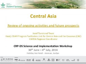 Central Asia Review of ongoing activities and future