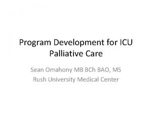 Program Development for ICU Palliative Care Sean Omahony
