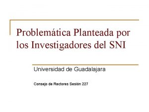 Problemtica Planteada por los Investigadores del SNI Universidad