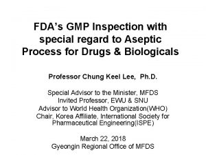 FDAs GMP Inspection with special regard to Aseptic