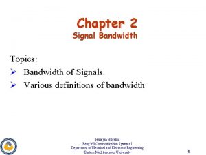 Chapter 2 Signal Bandwidth Topics Bandwidth of Signals