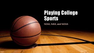 Playing College Sports NCAA NAIA and NJCAA IF