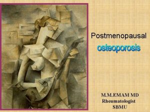 Postmenopausal M M EMAM MD Rheumatologist SBMU 1