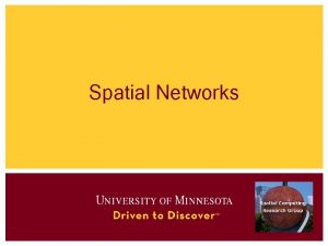 Spatial Networks Outline 1 2 3 4 5