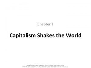 Chapter 1 Capitalism Shakes the World Samuel Bowles