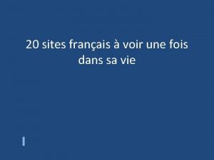 20 sites franais voir une fois dans sa