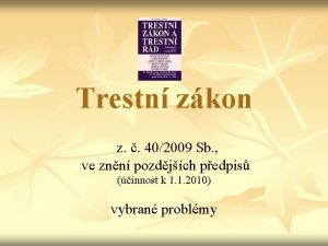 Trestn zkon z 402009 Sb ve znn pozdjch