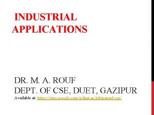 INDUSTRIAL APPLICATIONS DR M A ROUF DEPT OF