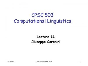 CPSC 503 Computational Linguistics Lecture 11 Giuseppe Carenini