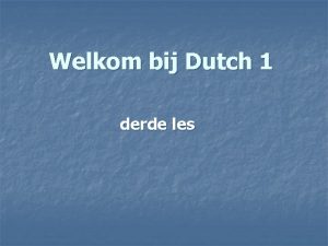 Welkom bij Dutch 1 derde les 1 the