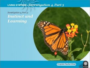 LIVING SYSTEMSInvestigation 4 Part 3 Instinct and Learning