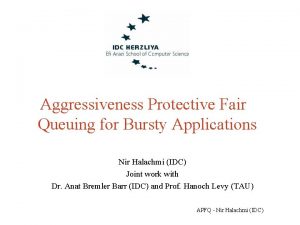 Aggressiveness Protective Fair Queuing for Bursty Applications Nir