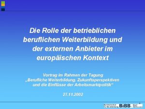 Die Rolle der betrieblichen beruflichen Weiterbildung und der