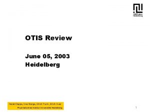 OTIS Review June 05 2003 Heidelberg Harald Deppe