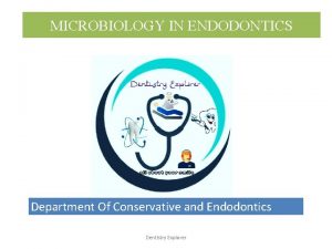 MICROBIOLOGY IN ENDODONTICS Department Of Conservative and Endodontics