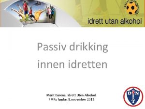 Passiv drikking innen idretten Marit Barene Idrett Uten