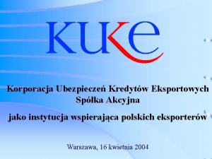 Korporacja Ubezpiecze Kredytw Eksportowych Spka Akcyjna jako instytucja