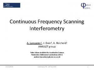 Continuous Frequency Scanning Interferometry A Lancaster 1 J