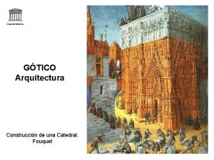 Claseshistoria GTICO Arquitectura Construccin de una Catedral Fouquet