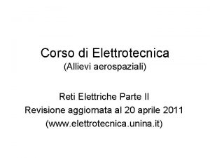 Corso di Elettrotecnica Allievi aerospaziali Reti Elettriche Parte