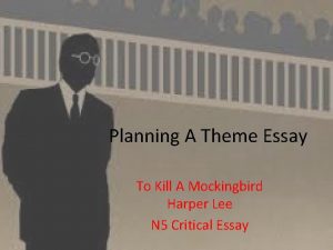 Planning A Theme Essay To Kill A Mockingbird