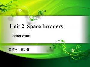 Unit 2 Space Invaders Richard Stengel Contents 1