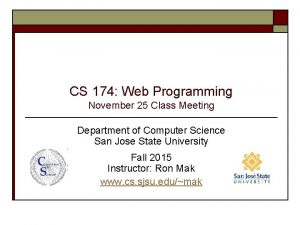 CS 174 Web Programming November 25 Class Meeting