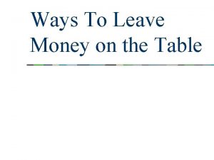 Ways To Leave Money on the Table Get