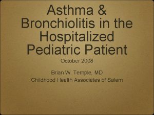 Asthma Bronchiolitis in the Hospitalized Pediatric Patient October