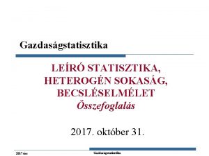 Gazdasgstatisztika LER STATISZTIKA HETEROGN SOKASG BECSLSELMLET sszefoglals 2017