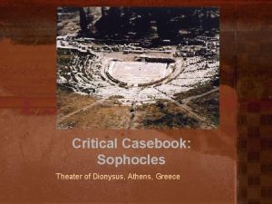 Critical Casebook Sophocles Theater of Dionysus Athens Greece