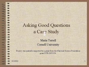 Asking Good Questions a Case Study Maria Terrell