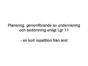 Planering genomfrande av undervisning och bedmning enligt Lgr