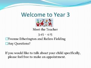 Welcome to Year 3 Meet the Teacher 3