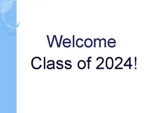 Welcome Class of 2024 Welcome to High School