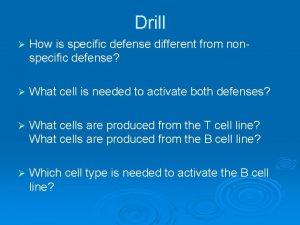 Drill How is specific defense different from nonspecific