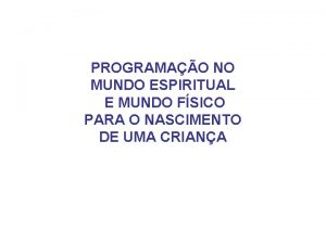 PROGRAMAO NO MUNDO ESPIRITUAL E MUNDO FSICO PARA