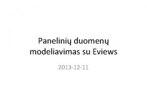 Panelini duomen modeliavimas su Eviews 2013 12 11