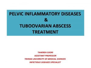 PELVIC INFLAMMATORY DISEASES TUBOOVARIAN ABSCESS TREATMENT TAHEREH SOORI