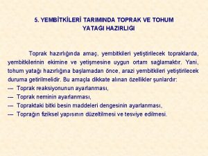 5 YEMBTKLER TARIMINDA TOPRAK VE TOHUM YATAI HAZIRLII