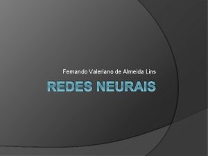 Fernando Valeriano de Almeida Lins REDES NEURAIS Problema