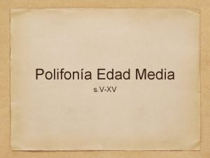 Polifona Edad Media s VXV s IXXI Una