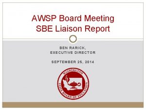 AWSP Board Meeting SBE Liaison Report BEN RARICK