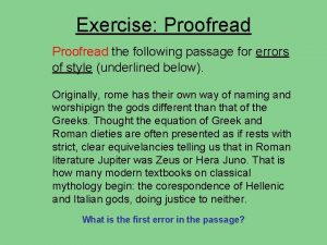 Exercise Proofread the following passage for errors of