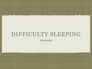 DIFFICULTY SLEEPING Insomnia INTRODUCTION temporary insomnia can often